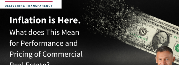 Inflation is Here. What Does This Mean for Performance and Pricing of Commercial Real Estate?