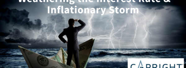 Weathering the Interest Rate & Inflationary Storm